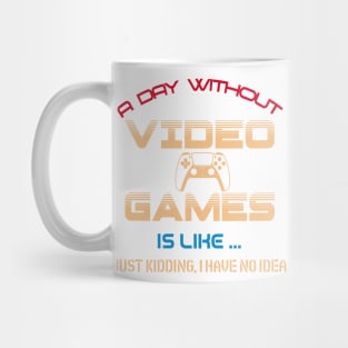 A day without video games Mug